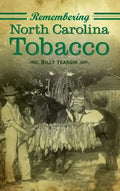 Remembering North Carolina Tobacco - Hardcover