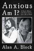 Anxious Am I?: A Pseudo-Memoir with Some Fiction and a Bit of Truth - Hardcover