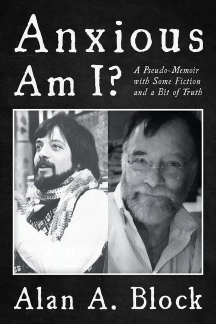 Anxious Am I?: A Pseudo-Memoir with Some Fiction and a Bit of Truth - Hardcover