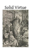 Solid Virtue: or A Treatise on the Obstacles to Solid Virtue, the Means of Acquiring, and Motives for Practicing It - Paperback