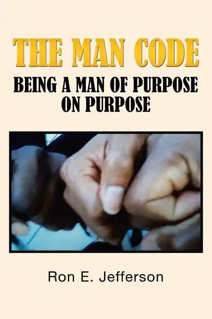 The Man Code: Being a Man of Purpose on Purpose - Paperback