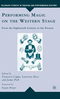 Performing Magic on the Western Stage: From the Eighteenth Century to the Present - Hardcover