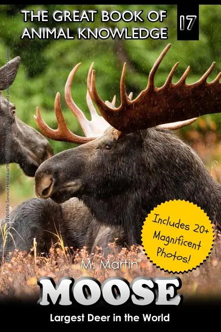 Moose: Largest Deer in the World (includes 20+ magnificent photos!) - Paperback