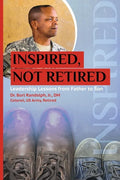 Inspired, Not Retired: Leadership Lessons from Father to Son - Paperback