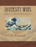 Diversity Wins: What I learned after a year of teaching my students about diversity - Paperback