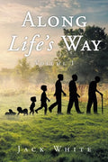 Along Life's Way: Volume 1 - Paperback