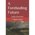 A Foreboding Future: Kopp Chronicles - Paperback