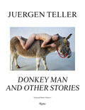 Juergen Teller: Donkey Man and Other Stories - Hardcover