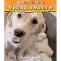 My Dog's a Mommy! - Hardcover