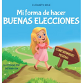 Mi forma de hacer buenas elecciones: Libro infantil sobre comportamiento positivo y comprensión de las consecuencias que enseña a los niños a elegir, - Hardcover