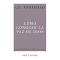 La Ansiedad: Cómo Conocer La Paz de Dios - Paperback