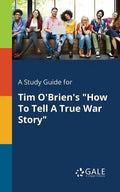 A Study Guide for Tim O'Brien's "How To Tell A True War Story" - Paperback