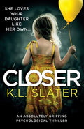 Closer: An Absolutely Gripping Psychological Thriller - Paperback