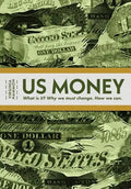 Us Money: What Is It? Why We Must Change. How We Can. - Paperback