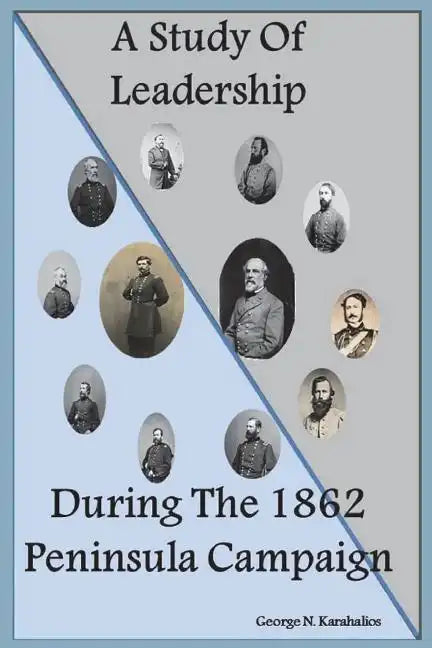 A Study Of Leadership During The 1862 Peninsula Campaign - Paperback