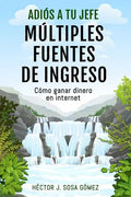 Adiós a tu Jefe - Múltiples Fuentes de Ingreso: Cómo ganar dinero en internet - Paperback