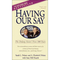 Having Our Say: The Delany Sisters' First 100 Years - Hardcover