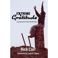 Extreme Gratitude: Learning to Give Thanks for All Things - Paperback