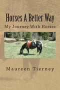 Horses A Better Way: My Journey With Horses - Paperback