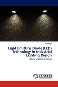 Light Emitting Diode (LED) Technology in Industrial Lighting Design - Paperback