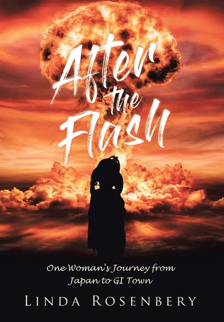 After the Flash: One Woman's Journey from Japan to GI Town - Hardcover