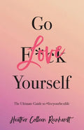 Go Love Yourself: The Ultimate Guide to #liveyourbestlife - Paperback