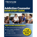 Addiction Counselor Exam Study Guide: 2 Full-Length Practice Tests and Prep Book for IC&RC ADC, NCAC I, and CASAC - Paperback