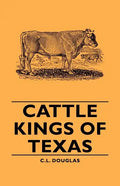Cattle Kings of Texas - Hardcover