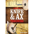 Guide to Knife & Ax Throwing - Hardcover