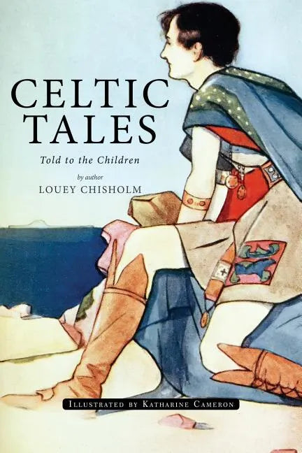 Celtic Tales; Told to the Children: Illustrated - Paperback