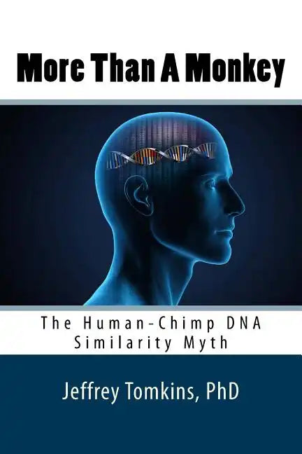 More Than a Monkey: The Human-Chimp DNA Similarity Myth - Paperback