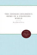 The Church Children's Home in a Changing World - Paperback