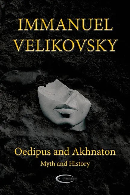 Oedipus and Akhnaton: Myth and History - Paperback
