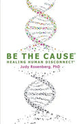 Be The Cause Healing Human Disconnect - Paperback