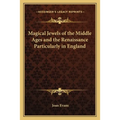 Magical Jewels of the Middle Ages and the Renaissance Particularly in England - Paperback