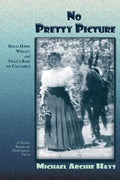 No Pretty Picture: Maud Hawk Wright and Villa's Raid on Columbus, A Novel Based on Historical Facts - Paperback