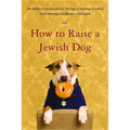 How to Raise a Jewish Dog - Paperback