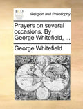 Prayers on Several Occasions. by George Whitefield, ... - Paperback