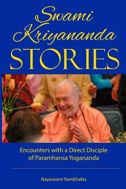 Swami Kriyananda Stories: Encounters With a Direct Disciple of Paramhansa Yogananda - Paperback