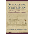 Schools for Statesmen: The Divergent Educations of the Constitution's Framers - Hardcover