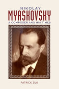 Nikolay Myaskovsky: A Composer and His Times - Hardcover