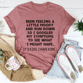 Been Feeling A Little Moody And Run Down Tee