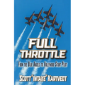 Full Throttle: From the Blue Angels to Hollywood Stunt Pilot - Paperback