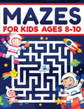 Mazes for Kids Ages 8-10: Mazes Activity Book: Fun Challenging Mazes to Exercise your Brain and Learn Problem-Solving Skills! Mazes, Puzzles Workbook - Paperback