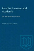Pursuits Amateur and Academic: The Selected Prose of E.J. Pratt - Paperback