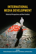 International Media Development: Historical Perspectives and New Frontiers - Paperback