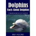 Dolphins: Facts About Dolphins - Paperback