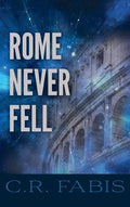 Rome Never Fell - Hardcover