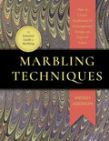 Marbling Techniques: How to Create Traditional and Contemporary Designs on Paper and Fabric - Paperback