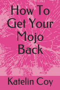 How To Get Your Mojo Back - Paperback